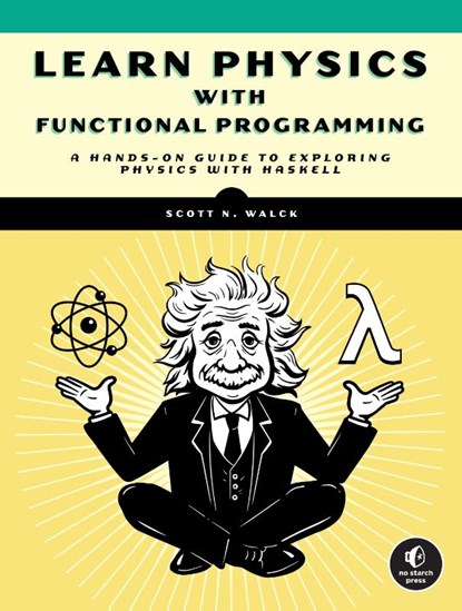 Learn Physics with Functional Programming, Scott Walck - Paperback - 9781718501669