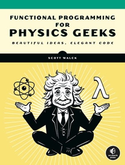 Learn Physics with Functional Programming, Scott N. Walck - Ebook - 9781718501676