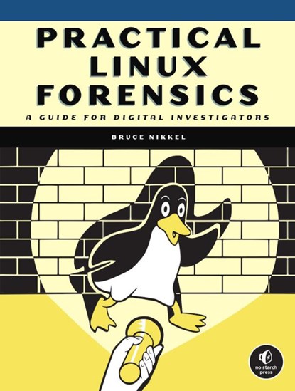 Practical Linux Forensics, Bruce Nikkel - Paperback - 9781718501966