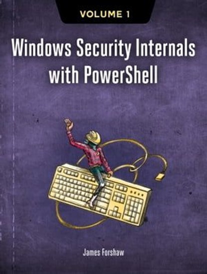 Windows Security Internals, James Forshaw - Ebook - 9781718501997