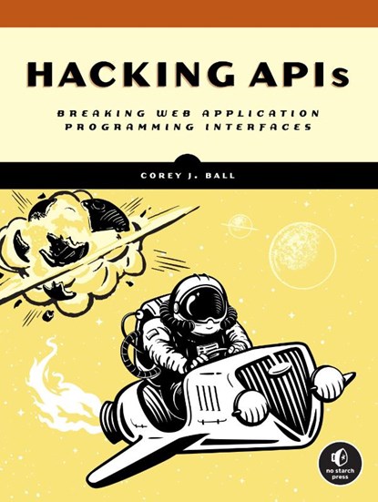 Hacking APIs, Corey J. Ball - Paperback - 9781718502444