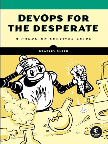 DevOps for the Desperate, Bradley Smith - Paperback - 9781718502482