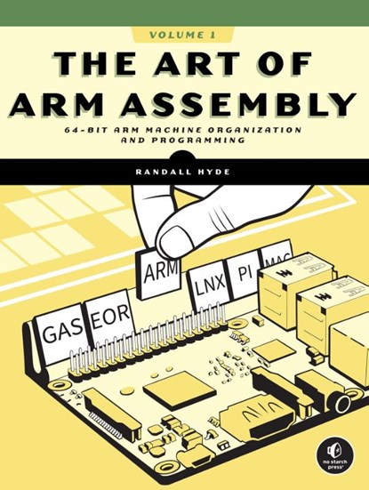 The Art of ARM Assembly Volume 1, Randall Hyde - Paperback - 9781718502826
