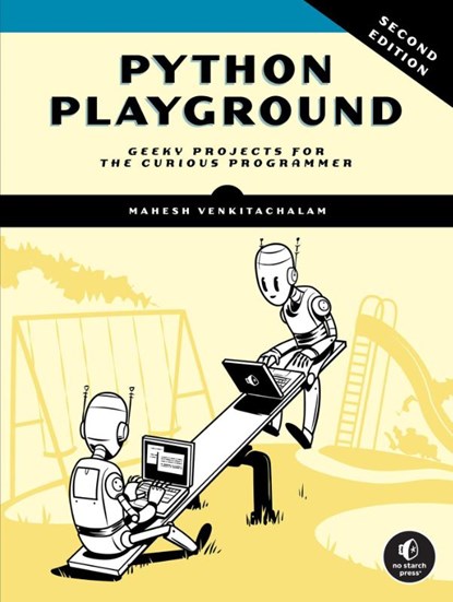 Python Playground, 2nd Edition, Mahesh Venkitachalam - Paperback - 9781718503045