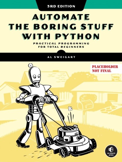 Automate the Boring Stuff with Python, 3rd Edition, Al Sweigart - Paperback - 9781718503403