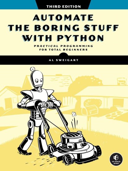 Automate the Boring Stuff with Python, 3rd Edition, Al Sweigart - Paperback - 9781718503403