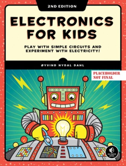 Electronics for Kids, 2nd Edition, Oyvind Nydal Dahl - Paperback - 9781718503502