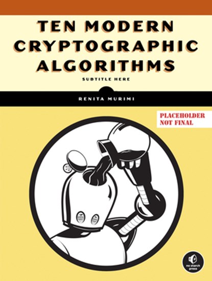 Ten Modern Cryptographic Algorithms, Renita Murimi - Paperback - 9781718503663