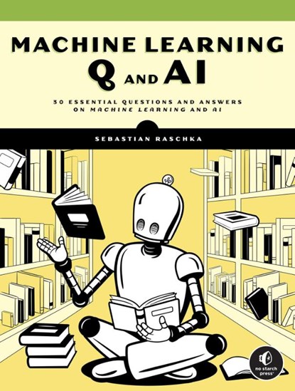 Machine Learning Q and AI, Sebastian Raschka - Paperback - 9781718503762