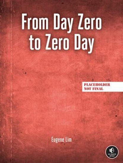 From Day Zero to Zero Day, Eugene Lim - Ebook - 9781718503953
