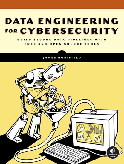 Data Engineering for Cybersecurity, James Bonifield - Paperback - 9781718504028