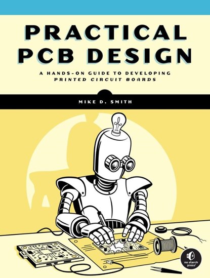 Practical PCB Design, Michael D. Smith - Paperback - 9781718504042