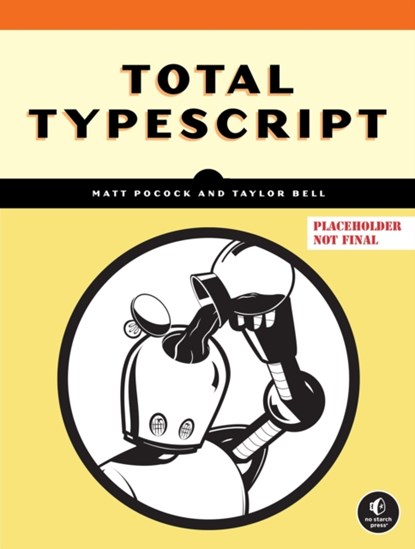 Total Typescript, Matt Pocock ; Taylor Bell - Paperback - 9781718504165