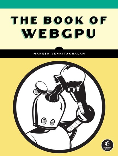 The Book of WebGPU, Mahesh Venkitachalam - Paperback - 9781718504325