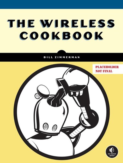 The Wireless Cookbook, Bill Zimmerman - Paperback - 9781718504363