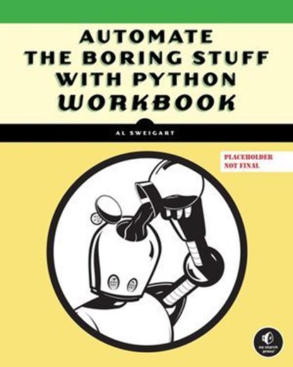 Automate the Boring Stuff with Python Workbook, Al Sweigart - Ebook - 9781718504516