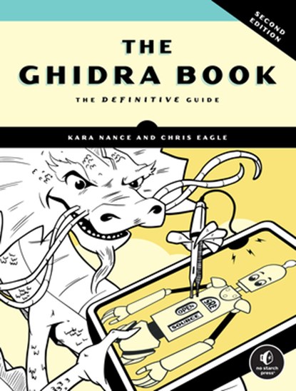 The Ghidra Book, 2nd Edition, Chris Eagle ; Kara Nance - Paperback - 9781718504684