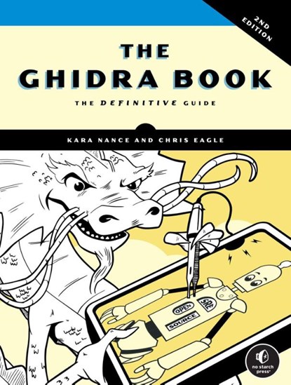 The Ghidra Book, 2nd Edition, Chris Eagle ; Kara Nance - Paperback - 9781718504684