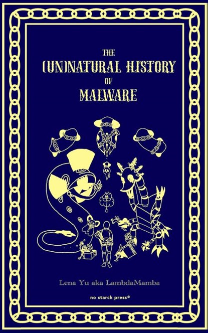 The (Un)Natural History of Malware, Lena Yu - Gebonden - 9781718505162