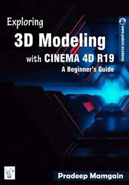 Exploring 3D Modeling with CINEMA 4D R19, Pradeep Mamgain - Paperback - 9781718701939