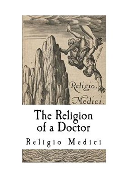 The Religion of a Doctor: Religio Medici, Thomas Browne - Paperback - 9781718778887