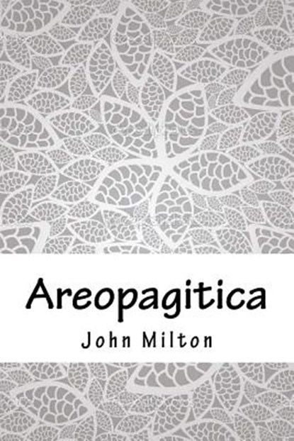 Areopagitica, John Milton - Paperback - 9781718820166