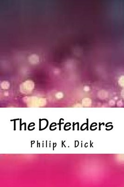 The Defenders, Philip K. Dick - Paperback - 9781718853799
