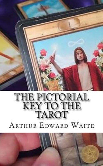 The Pictorial Key To The Tarot, Arthur Edward Waite - Paperback - 9781718981522