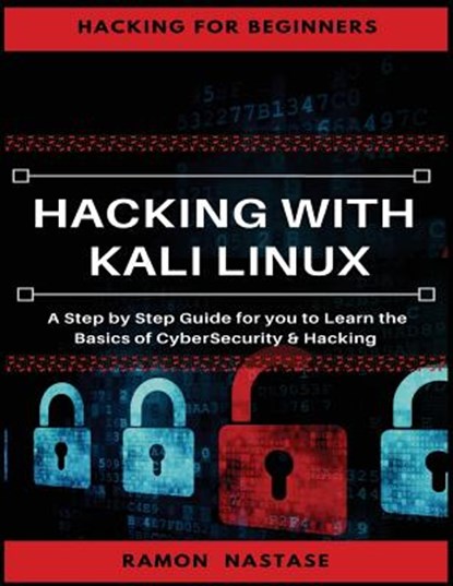 Hacking: Hacking Essentials, Learn the basics of Cyber Security and Hacking, Ramon Nastase - Paperback - 9781719075107