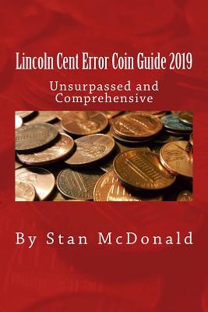 Lincoln Cent Error Coin Guide 2019, Stan McDonald - Paperback - 9781719285810
