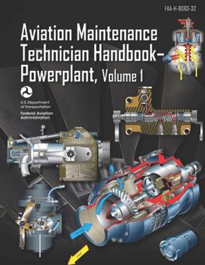 Aviation Maintenance Technician Handbook-Powerplant Volume 1: Faa-H-8083-32, Federal Aviation Administration - Paperback - 9781719308298