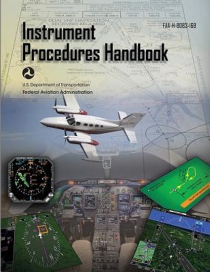 Instrument Procedures Handbook: Faa-H-8083-16b, Federal Aviation Administration - Paperback - 9781719326063