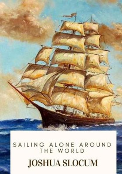 Sailing Alone Around the World, Joshua Slocum - Paperback - 9781719368261