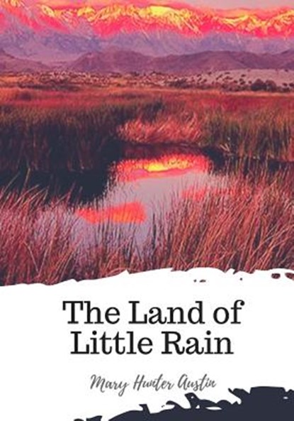 The Land of Little Rain, Mary Hunter Austin - Paperback - 9781719497299