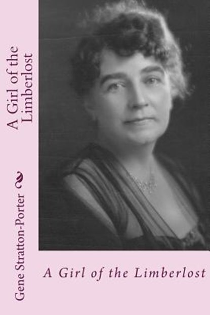A girl of the limberlost, Gene Stratton-Porter - Paperback - 9781719500555