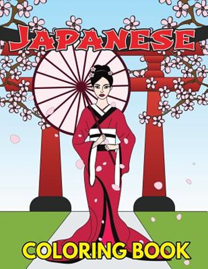 Japanese Coloring Book: Beautiful and Traditional Japanese Designs to Color & Relieve Stress Including Geishas, Sushi, Sashimi, Ninjas, Temple, Megan Swanson - Paperback - 9781719588331