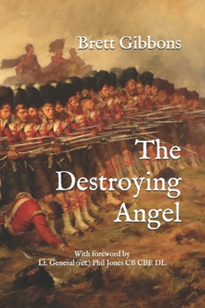 The Destroying Angel: The Rifle-Musket as the First Modern Infantry Weapon, Brett Gibbons - Paperback - 9781719857277