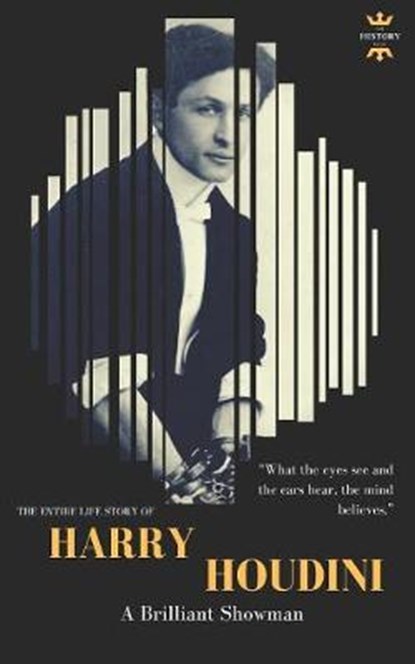 Harry Houdini: A brilliant showman. The World's Greatest Escape Artist, The History Hour - Paperback - 9781719864619