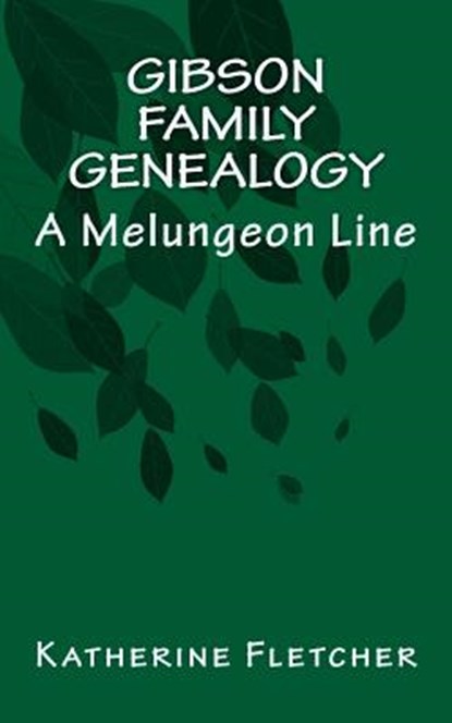 Gibson Family Genealogy: A Melungeon Line, Katherine Fletcher - Paperback - 9781720322979