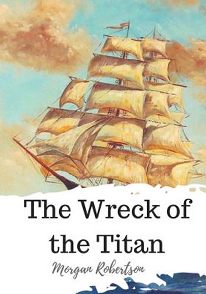 The Wreck of the Titan, Morgan Robertson - Paperback - 9781720323075