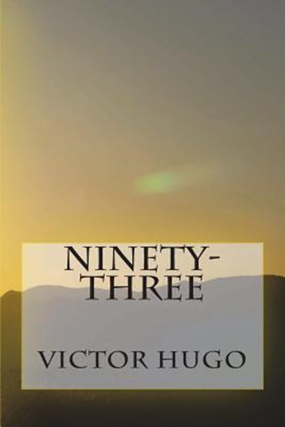 Ninety-Three, Victor Hugo - Paperback - 9781720403463