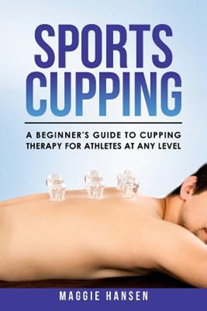 Sports Cupping, Maggie Hansen - Paperback - 9781720495437