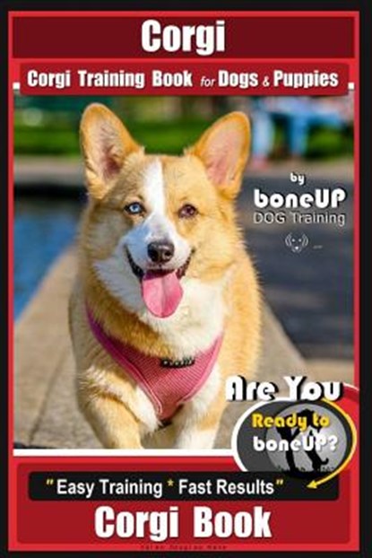 Corgi, Corgi Training Book for Dogs and Puppies by Bone Up Dog Training: Are You Ready to Bone Up? Easy Training * Fast Results Corgi Book, Karen Douglas Kane - Paperback - 9781720523505
