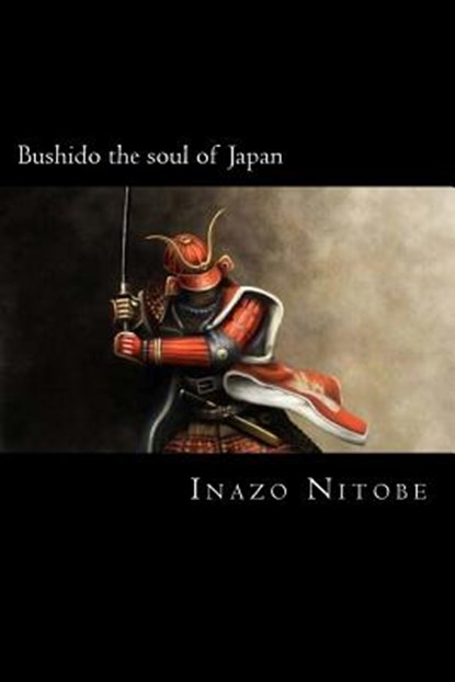 Bushido the soul of Japan, Inazo Nitobe - Paperback - 9781720558545