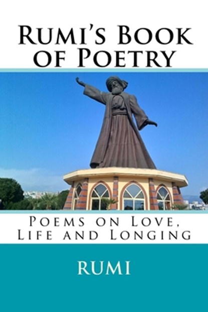 Rumi's Book of Poetry: Poems on Love, Life, and Longing, Rumi - Paperback - 9781720614777