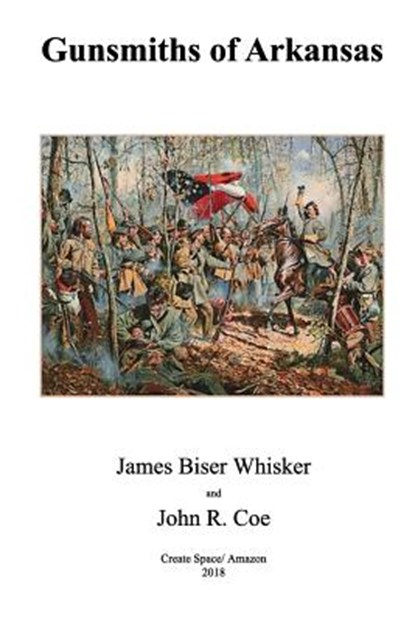 Gunsmiths of Arkansas, James Biser Whisker - Paperback - 9781720664505
