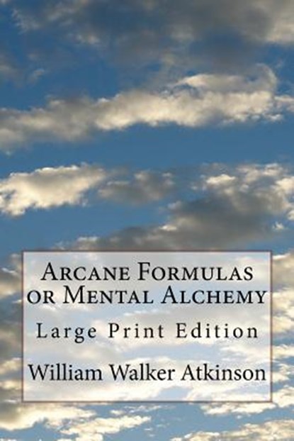 Arcane Formulas or Mental Alchemy: Large Print Edition, Mel Waller - Paperback - 9781720785057