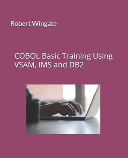 COBOL Basic Training Using VSAM, IMS and DB2, Robert Wingate - Paperback - 9781720820710