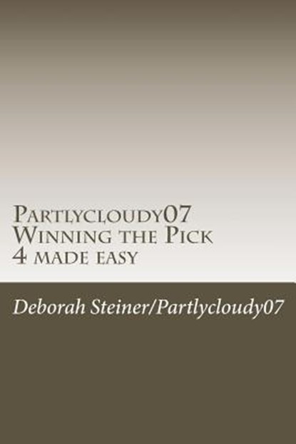 Partlycloudy07 Winning the Pick 4 made easy: Guaranteed winning pick 4, Deborah Steiner - Paperback - 9781720853442