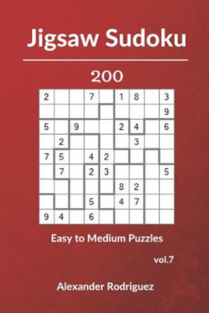 Jigsaw Sudoku Puzzles - 200 Easy to Medium vol. 7, Alexander Rodriguez - Paperback - 9781721030217